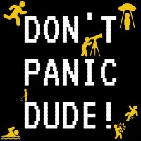 DON'T PANIC DUDE!